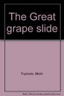 The Great grape slide