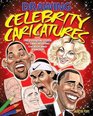 Drawing Celebrity Caricatures The Essential Guide to Caricaturing the Rich and Famous