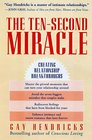 The Ten Second Miracle: Creating Relationship Breakthroughs
