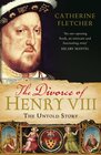 The Divorce of Henry VIII The Untold Story