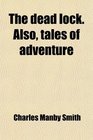 The dead lock Also tales of adventure