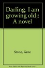 Darling I am growing old A novel