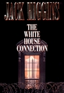 The White House Connection (Sean Dillon, Bk 7)