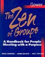 The Zen of Groups A Handbook for People Meeting with a Purpose