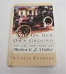 On Her Own Ground The Life and Times of Madam C J Walker