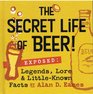 The Secret Life of Beer Exposed Legends Lore  LittleKnown Facts