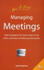 Managing Meetings How to Prepare for Them How to Run Them and How to Follow Up the Results