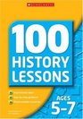 100 History Lessons for Ages 57