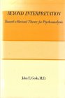 Beyond Interpretation Toward a Revised Theory for Psychoanalysis