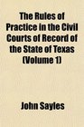 The Rules of Practice in the Civil Courts of Record of the State of Texas
