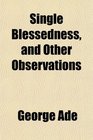 Single Blessedness and Other Observations