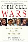 Stem Cell Wars Inside Stories from the Frontlines