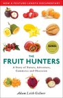 The Fruit Hunters A Story of Nature Adventure Commerce and Obsession