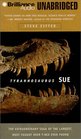 Tyrannosaurus Sue The Extraordinary Saga of the Largest Most Fought Over TRex Ever Found