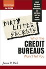 Dirty Little Secrets What the Credit Bureaus Won't Tell You