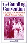 The Coupling Convention Sex Text and Tradition in Black Women's Fiction