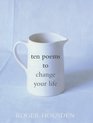 TEN POEMS TO CHANGE YOUR LIFE