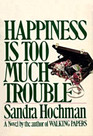 Happiness is Too Much Trouble