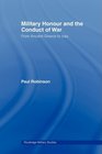 Military Honour and the Conduct of War From Ancient Greece to Iraq