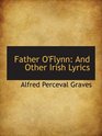 Father O'Flynn And Other Irish Lyrics