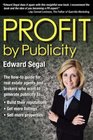 PROFIT by Publicity The Howto Reference Guide for Real Estate Agents and Brokers