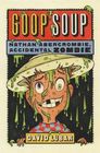 Goop Soup (Nathan Abercrombie, Accidental Zombie, Bk 3)