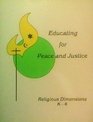 Educating for Peace and Justice Religious Dimensions
