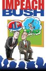 Impeach Bush A Funny Li'l Graphical Novel About The Worstest Pres'dent In The History of Forevar