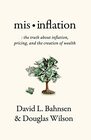 MisInflation The Truth about Inflation Pricing and the Creation of Wealth