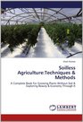 Soilless AgricultureTechniques  Methods A Complete Book For Growing Plants Without Soil  Exploring Beauty  Economy Through It