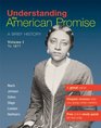 Understanding The American Promise Volume 1 A Brief History of the United States