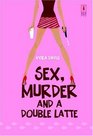 Sex, Murder and A Double Latte (Sophie Katz, Bk 1)