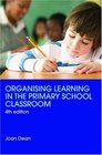 Organising Learning in the Primary School Classroom