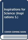 Inspirations for Science