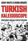 Turkish Kaleidoscope Fractured Lives in a Time of Violence