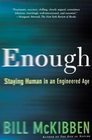 Enough  Staying Human in an Engineered Age