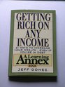 Getting Rich on Any Income 81 Ways to Increase Your Wealth  Even If You're in Debt