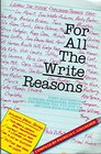 For All the Write Reasons Forty Successful Authors Publishers Agents and Writers Tell You How to Get Your Book Published