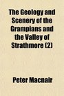 The Geology and Scenery of the Grampians and the Valley of Strathmore