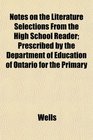 Notes on the Literature Selections From the High School Reader Prescribed by the Department of Education of Ontario for the Primary