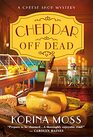 Cheddar Off Dead (Cheese Shop, Bk 1)