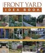 Taunton's Front Yard Idea Book  How to Create a Welcoming Entry and Expand Your Outdoor Living Space