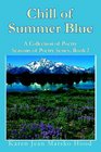 Chill of Summer Blue A Collection of Poetry Seasons of Poetry Series Book 2