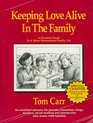 Keeping Love Alive in the Family A Practical Guide to a More Harmonious Family Life