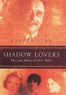 Shadow Lovers The Last Affairs of HGWells