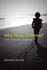 Why Have Children The Ethical Debate