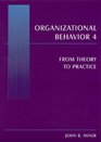 Organizational Behavior 4 From Thoery to Practice