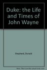 Duke The Life and Times of John Wayne