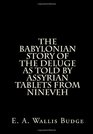 The Babylonian Story Of The Deluge As Told By Assyrian Tablets From Nineveh