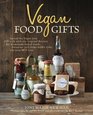 Vegan Food Gifts Spread the Vegan Love DIYStyle with More Than 100 Inspired Recipes for Homemade Baked Goods Preserves and Other Edible Gifts Everyone Will Love
